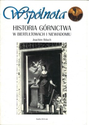 Joachim Rduch Historia Górnictwa w Biertułtowach i Niewiadomiu