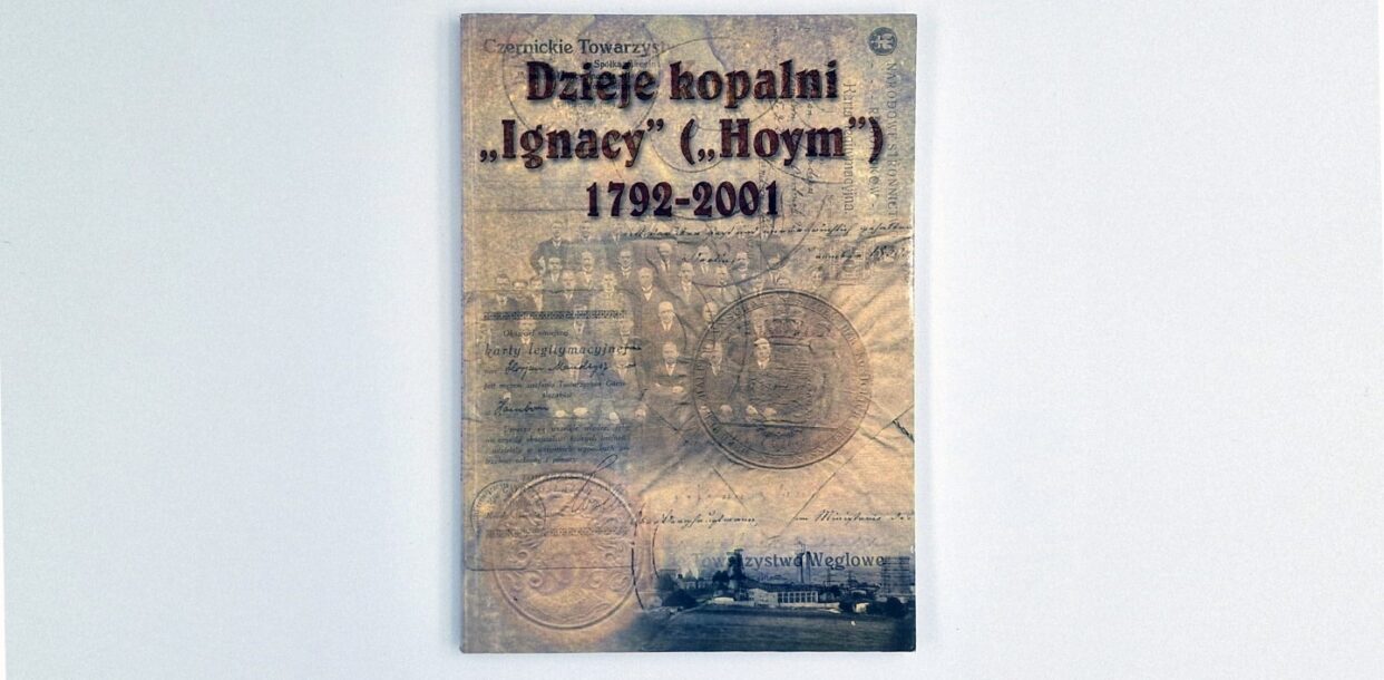 Dzieje kopalni Ignacy (Hoym" 1792-2001 - Maria Zofia Smołka